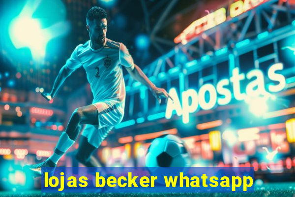 lojas becker whatsapp